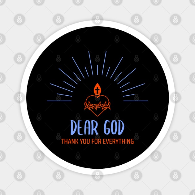 Dear God Thank You For Everything Magnet by soondoock